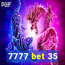 7777 bet 35